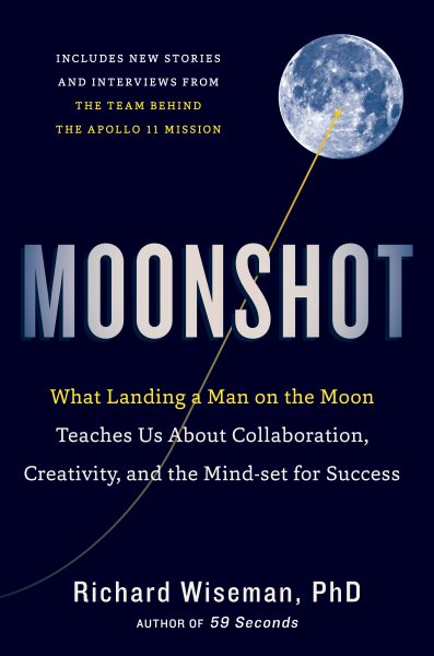 Moonshot: What Landing a Man on the Moon Teaches Us About Collaboration, Creativity, and the Mind-set for Success cover