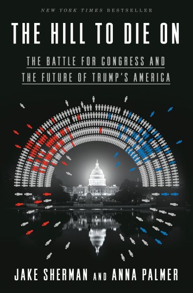 The Hill to Die On: The Battle for Congress and the Future of Trump's America cover