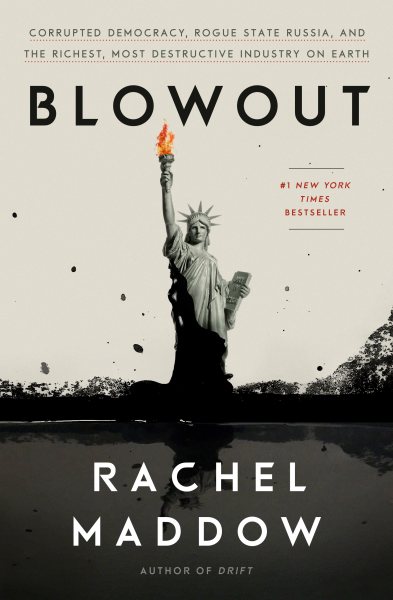 Blowout: Corrupted Democracy, Rogue State Russia, and the Richest, Most Destructive Industry on Earth cover