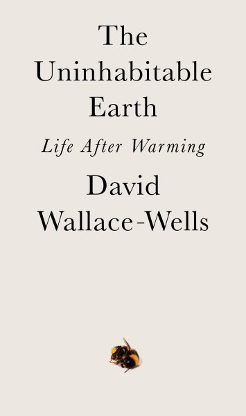 The Uninhabitable Earth: Life After Warming cover