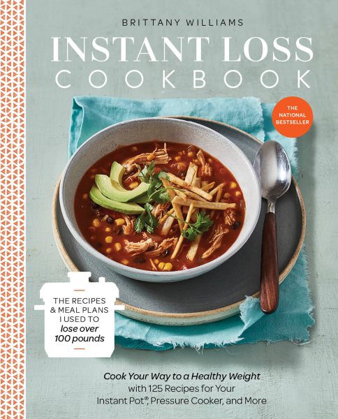 Instant Loss Cookbook: Cook Your Way to a Healthy Weight with 125 Recipes for Your Instant Pot, Pressure Cooker, and More cover