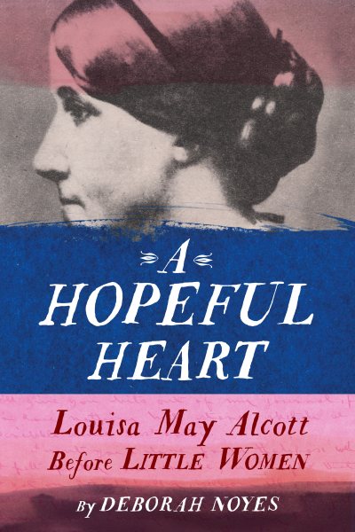 A Hopeful Heart: Louisa May Alcott Before Little Women cover