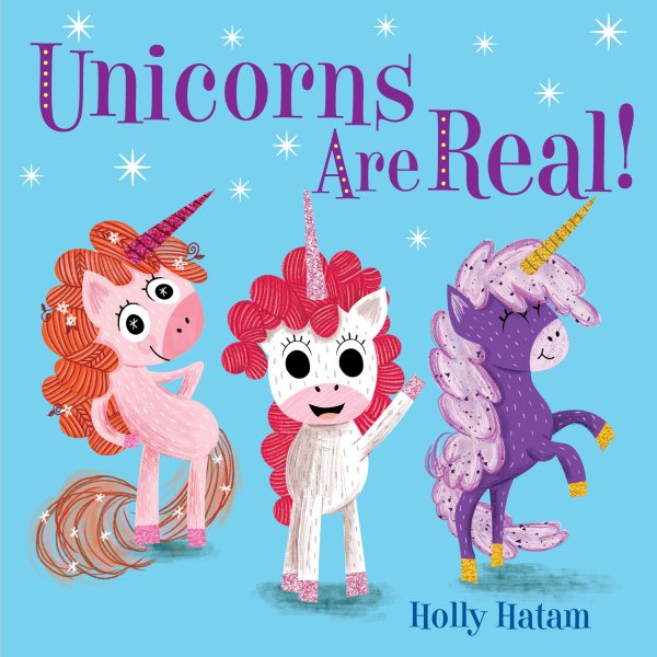 Unicorns Are Real! (Mythical Creatures Are Real!) cover