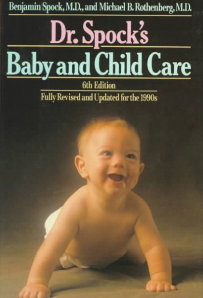 Dr. Spock's Baby and Child Care: Sixth Revised Edition cover