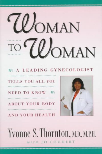 Woman to Woman: Everything You Need to Know About Your Body and Your Health cover