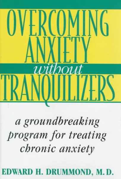 Overcoming Anxiety without Tranquilizers: 0A Groundbreaking Program for Treating Chronic Anxiety cover