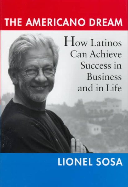 The Americano Dream: How Latinos Can Achieve Success in Business and in Life cover