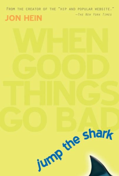 Jump the Shark: When Good Things Go Bad