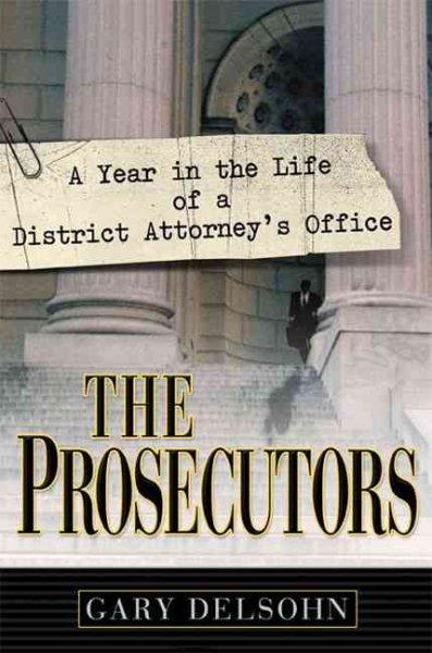 The Prosecutors: A Year in the Life of a District Attorney's Office cover