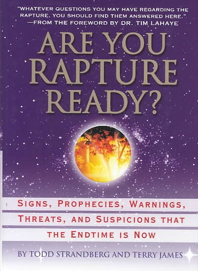 Are You Rapture Ready?: Signs, Prophecies, Warnings, and Suspicions that the Endtime Is Now cover