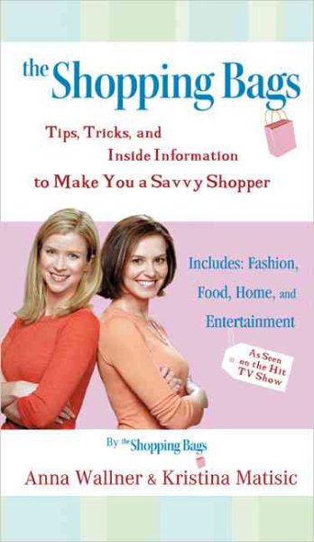 The Shopping Bags: Tips, Tricks, and Inside Information to Make You a Savvy Shopper cover