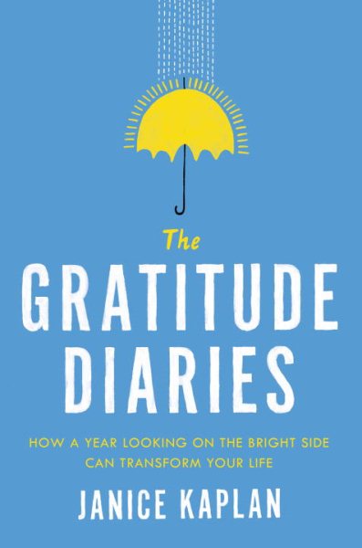 The Gratitude Diaries: How a Year Looking on the Bright Side Can Transform Your Life cover