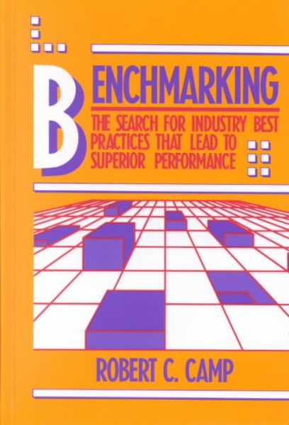 Benchmarking: The Search for Industry Best Practices that Lead to Superior Performance cover