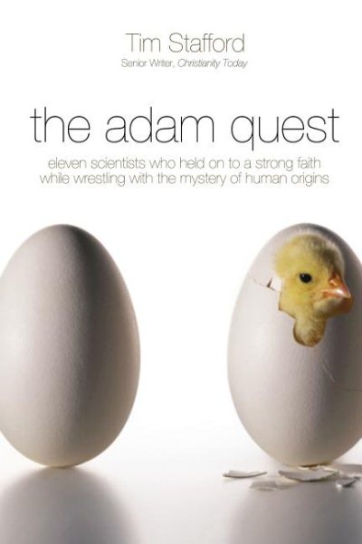 The Adam Quest (International Edition): Eleven Scientists Who Held on to a Strong Faith While Wrestling with the Mystery of Human Origins cover