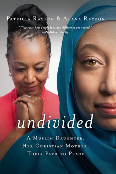 Undivided: A Muslim Daughter, Her Christian Mother, Their Path to Peace cover