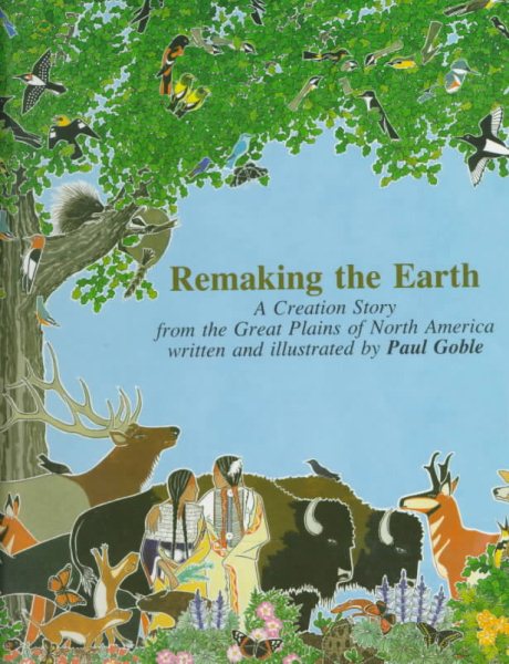 Remaking the Earth: A Creation Story from the Great Plains of North America cover
