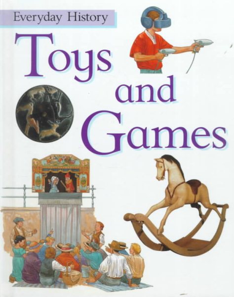Toys and Games (Everyday History) cover