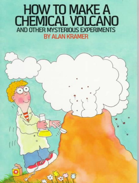 How to Make a Chemical Volcano: And Other Mysterious Experiments cover