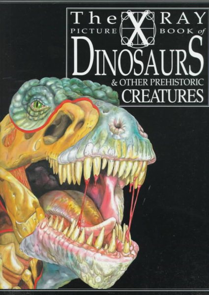 Dinosaurs and Other Prehistoric Creatures: X Ray Picture Book (X-Ray Picture Books) cover