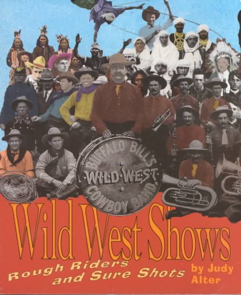 Wild West Shows: Rough Riders and Sure Shots (First Books - Performances and Entertainment)