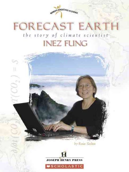 Forecast Earth: The Story Of Climate Scientist Inez Fung (Women's Adventures in Science)