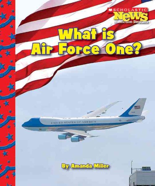 What Is Air Force One? (Scholastic News Nonfiction Readers: American Symbols) cover
