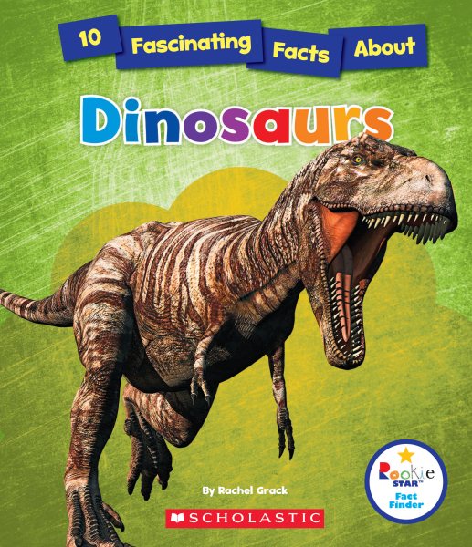 10 Fascinating Facts About Dinosaurs (Rookie Star: Fact Finder) cover