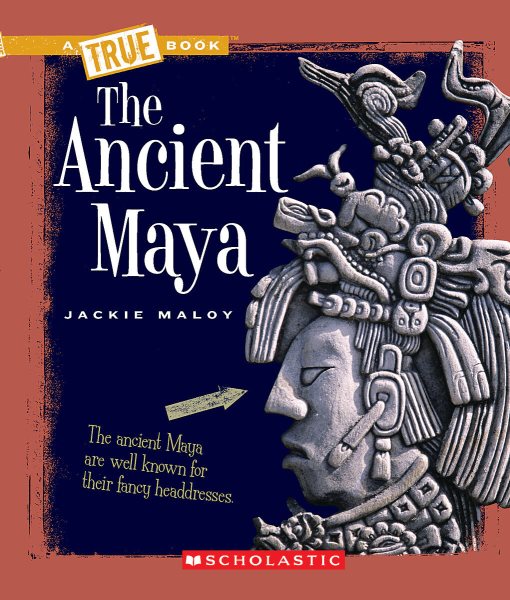 The Ancient Maya (A True Book: Ancient Civilizations) cover