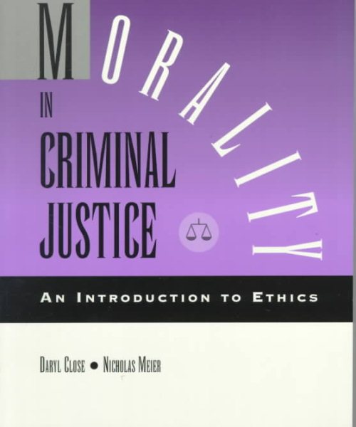 Morality in Criminal Justice: An Introduction to Ethics cover