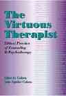 The Virtuous Therapist: Ethical Practice of Counseling and Psychotherapy (Ethics & Legal Issues) cover