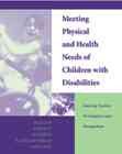 Meeting Physical and Health Needs of Children with Disabilities: Teaching Student Participation and Management