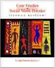 Case Studies in Social Work Practice (Methods / Practice of Social Work: Generalist)