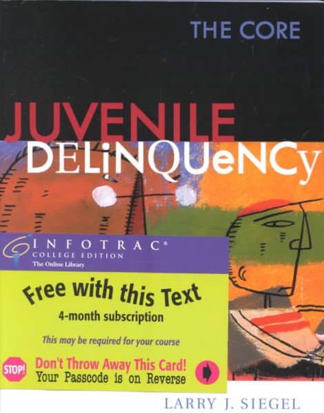 Juvenile Delinquency: The Core (with InfoTrac)