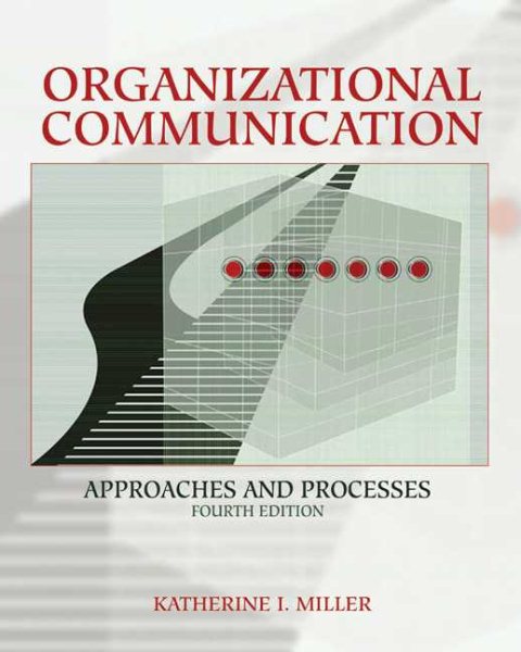 Organizational Communication: Approaches and Processes (with InfoTrac) (Wadsworth Series in Communication Studies)