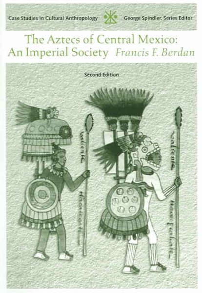 Aztecs of Central Mexico: An Imperial Society (Case Studies in Cultural Anthropology) cover