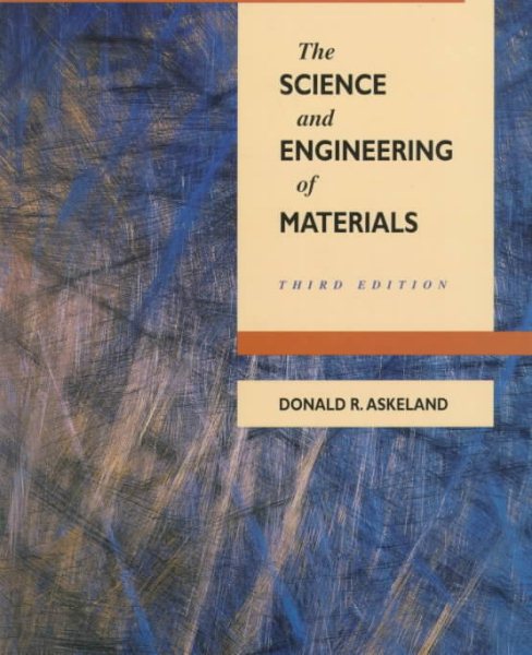 The Science and Engineering of Materials, 3rd Edition (PWS Series in Engineering)