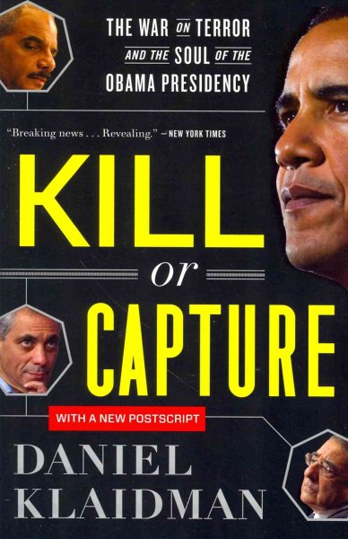 Kill or Capture: The War on Terror and the Soul of the Obama Presidency cover