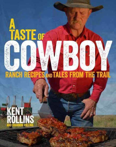 A Taste Of Cowboy: Ranch Recipes and Tales from the Trail cover