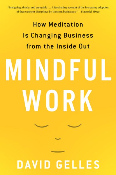 Mindful Work: How Meditation Is Changing Business from the Inside Out (Eamon Dolan) cover