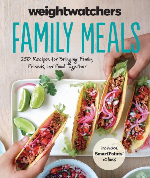 Weight Watchers Family Meals: 250 Recipes for Bringing Family, Friends, and Food Together (Weight Watchers Lifestyle) cover