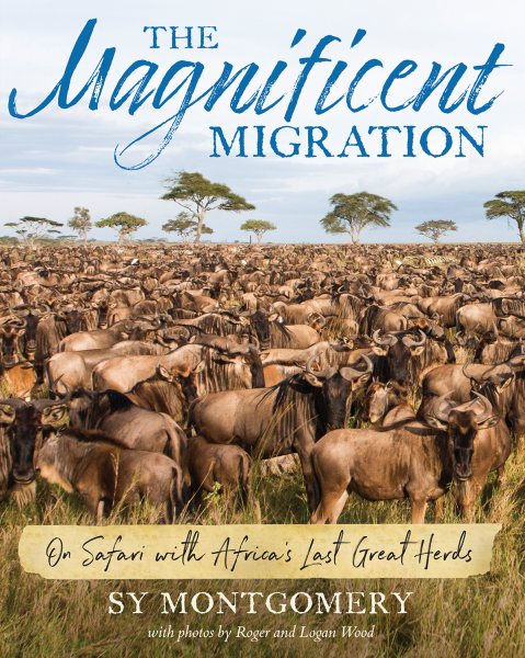 The Magnificent Migration: On Safari with Africa's Last Great Herds cover