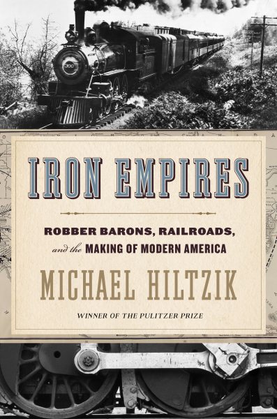 Iron Empires: Robber Barons, Railroads, and the Making of Modern America cover