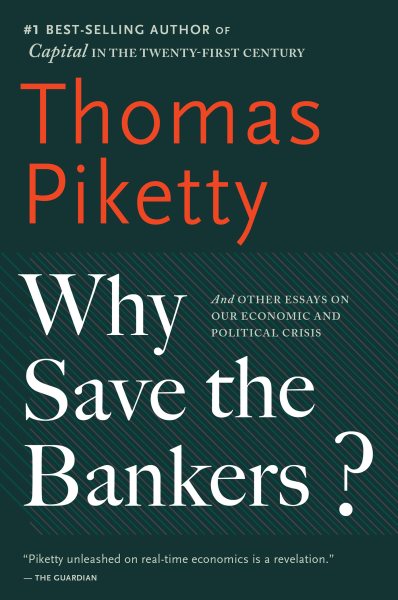 Why Save the Bankers?: And Other Essays on Our Economic and Political Crisis cover