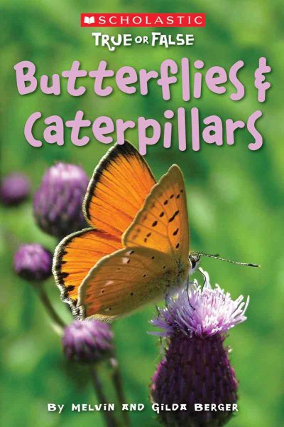 Butterflies & Caterpillars (Scholastic True Or False)