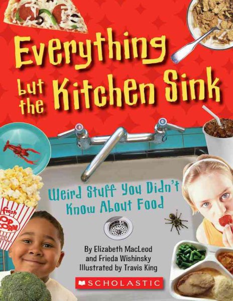 Everything But the Kitchen Sink: Weird Stuff You Didn't Know About Food