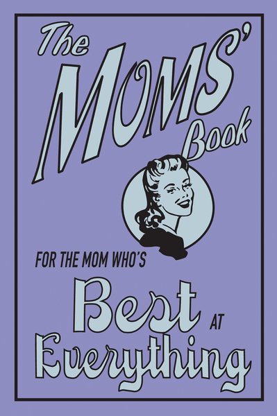The Moms' Book: For the Mom Who's Best at Everything cover
