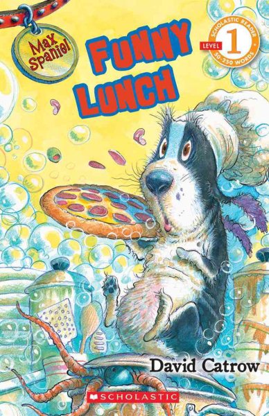 Scholastic Reader Level 1: Max Spaniel #2: Funny Lunch