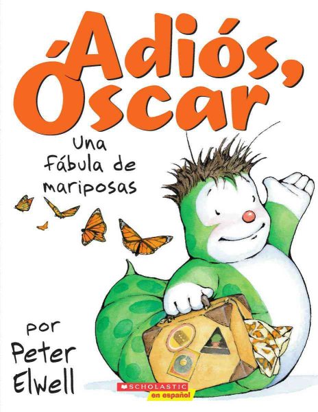 ¡Adiós, Oscar!: Una fábula de mariposas: (Spanish language edition of Adios, Oscar!) (¡Adiós, Óscar!) (Spanish Edition)