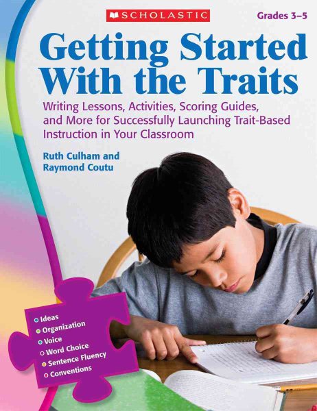 Getting Started With the Traits: 3-5: Writing Lessons, Activities, Scoring Guides, and More for Successfully Launching Trait-Based Instruction in Your Classroom cover