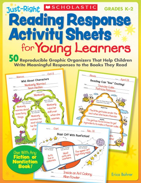 Just-Right Reading Response Activity Sheets for Young Learners: 50 Reproducible Graphic Organizers That Help Children Write Meaningful Responses to the Books They Read cover